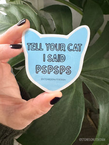Stone Donut - Tell Your Cat I Said Pspsps Sticker